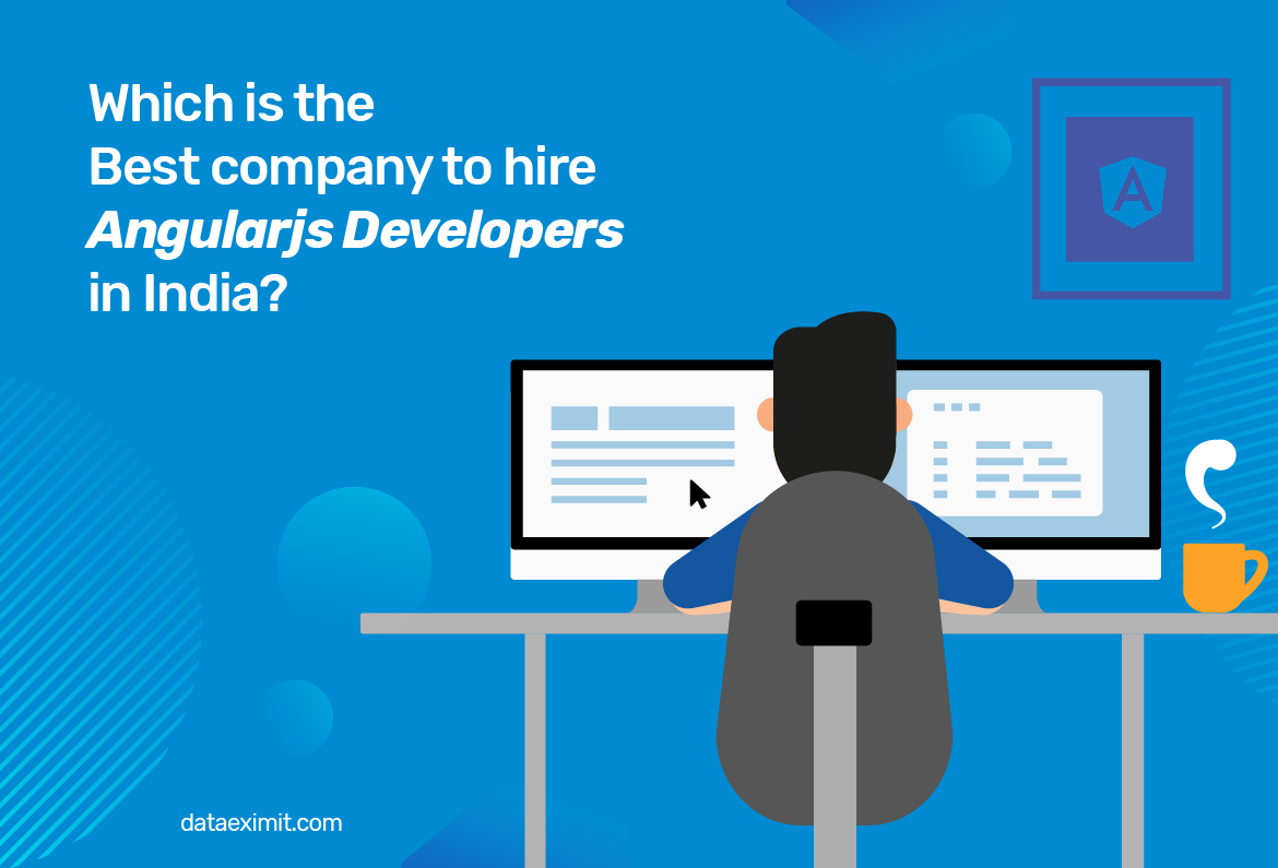 Which is the Best company to hire AngularJS Developers in India?
