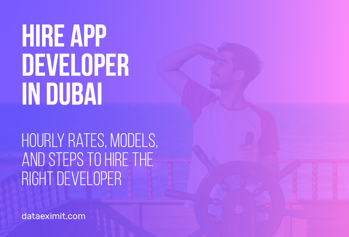 Hire App Developer in Dubai | Hourly Rates, Models And Steps to Hire The Right Developer