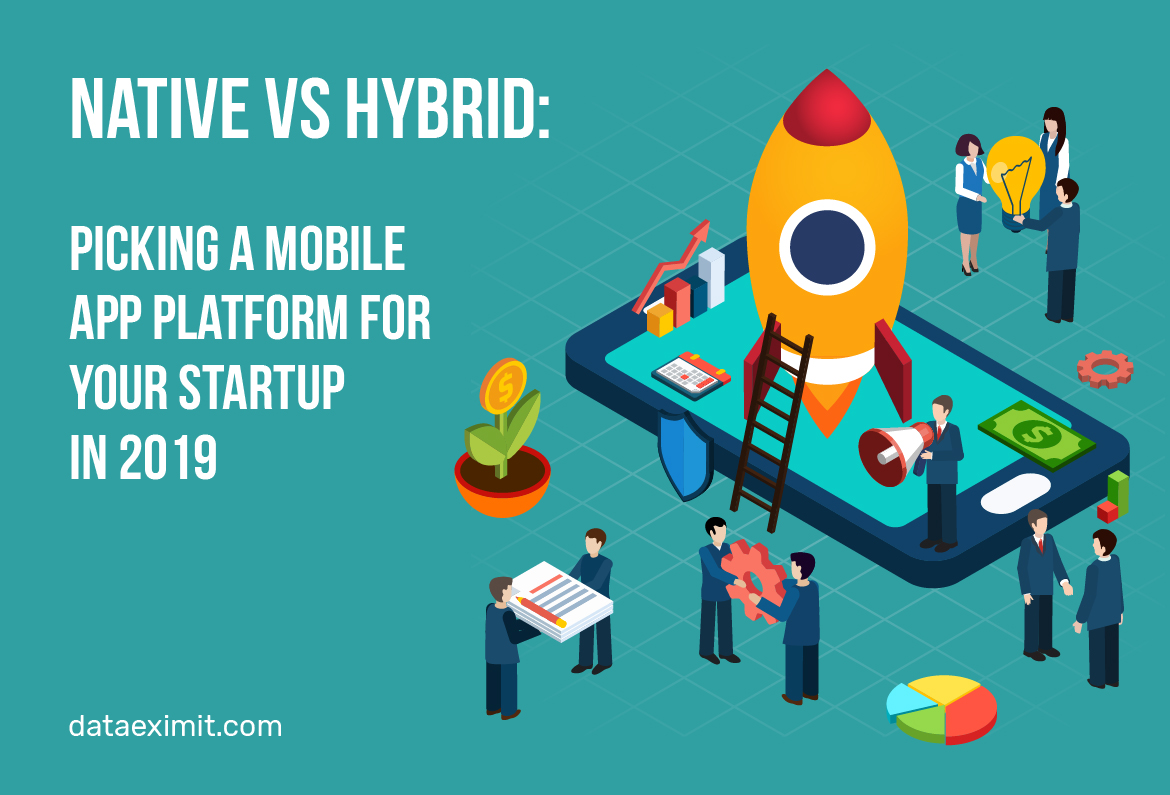 Native Vs Hybrid Picking a mobile app platform for your startup in 2019