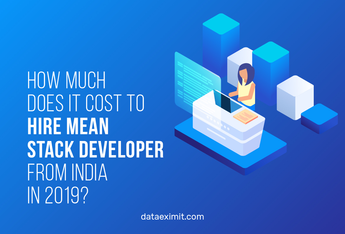 How much does it cost to hire MEAN stack developer from India in 2019