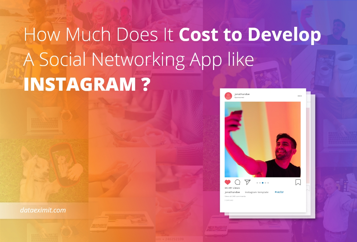 How Much Does It Cost to Develop A Social Networking App like Instagram?