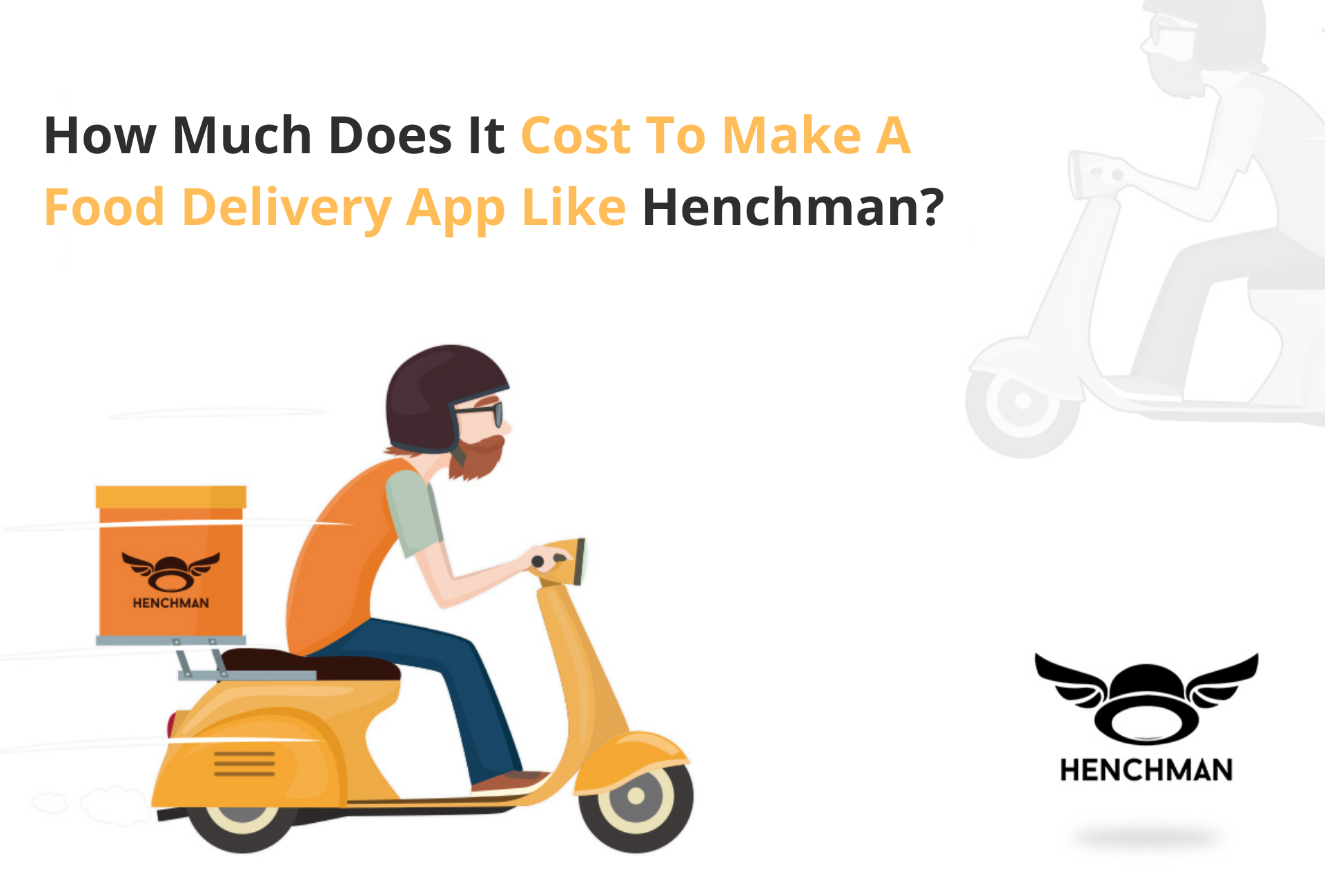 How Much Does It Cost To Make A Food Delivery App Like Henchman?