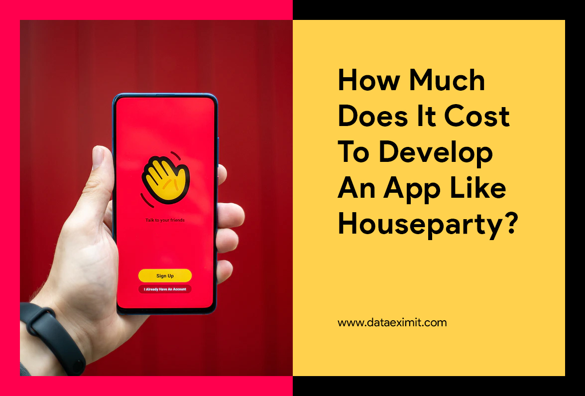 How much does it Cost to Develop an App like Houseparty?